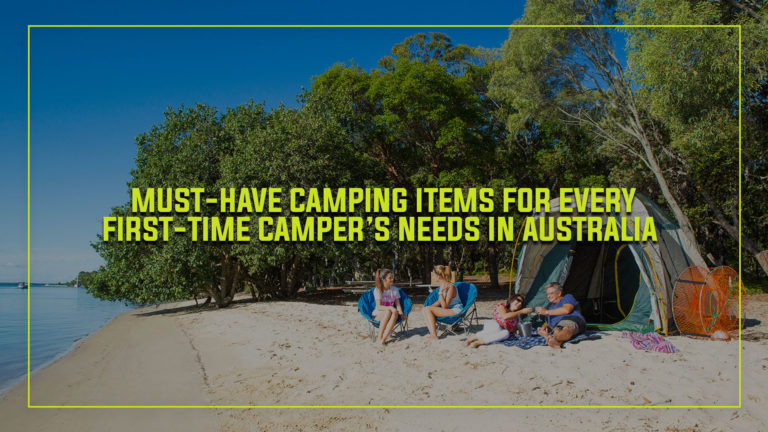 Must-Have Camping Items for Every First-Time Camper’s Needs in Australia