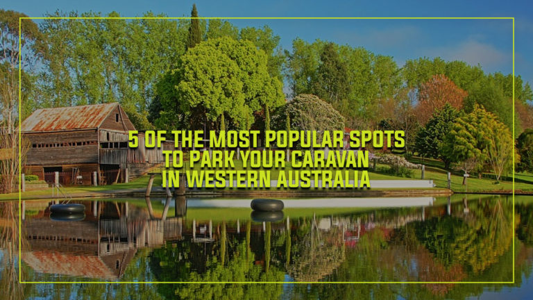 5 of the Most Popular Spots to Park Your Caravan in Western Australia