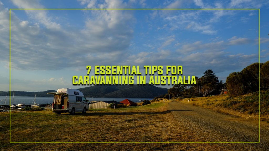 7 Essential Tips for Caravanning in Australia