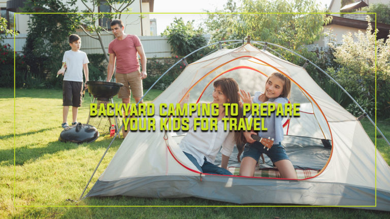 Backyard Camping to Prepare Your Kids for Travel