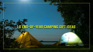 10 End-Of-Year Camping Gift Ideas