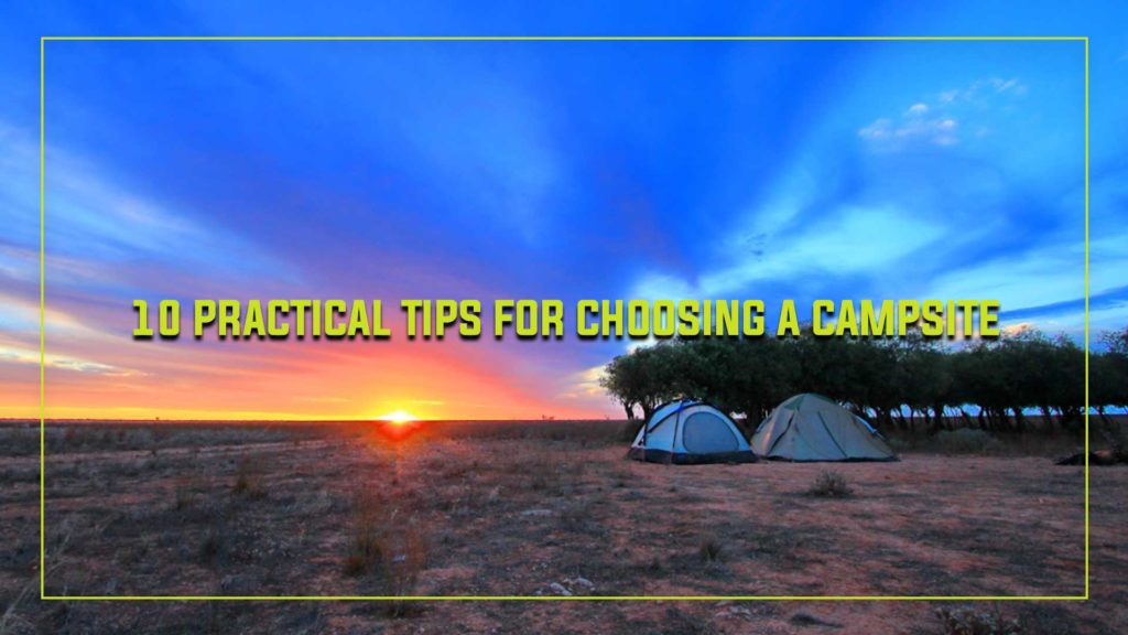 10 Practical Tips for Choosing a Campsite
